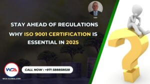 Stay Ahead of Regulations: Why ISO 9001 Certification is Essential in 2025