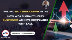 Busting ISO Certification Myths – How WCA GLOBAL™ Helps Businesses Achieve Compliance with Ease